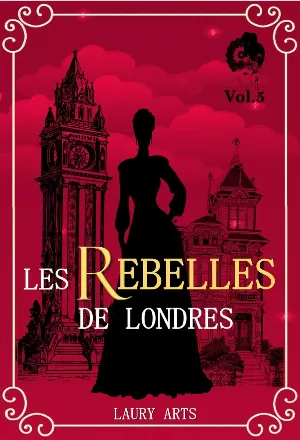 Laury Arts – Les Rebelles de Londres, Volume 5